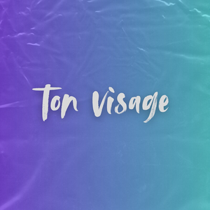 Ton visage