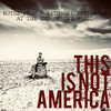 This Is Not America - A Saturday afternoon at the end of the world