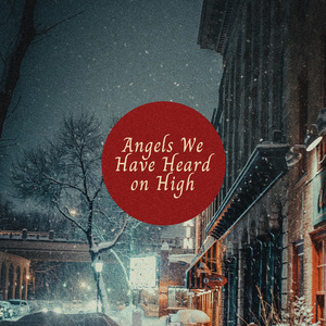 Angels We Have Heard on High
