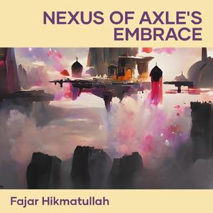 Nexus of Axle's Embrace