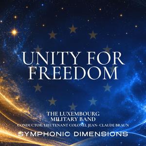 UNITY FOR FREEDOM (feat. The Luxembourg Military Band & Lieutenant Colonel Jean - Claude Braun)