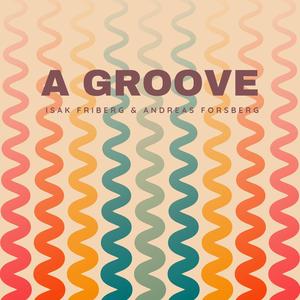 A Groove (feat. Isak Friberg)