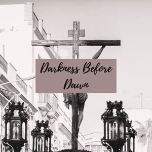 Darkness Before Dawn