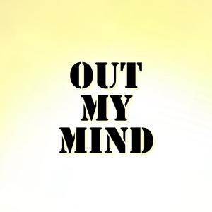 Out My Mind