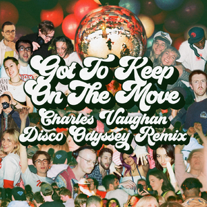 Got to Keep on the Move (Disco Odyssey Remix) [feat. Sound Experience]