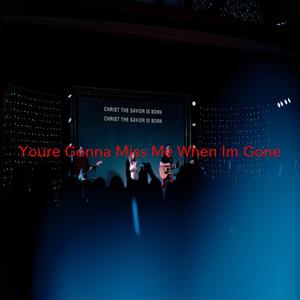 You're Gonna Miss Me When I'm Gone (Tribute version originally performed by Brooks And Dunn)