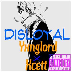 Disloyal (feat. Xcett)