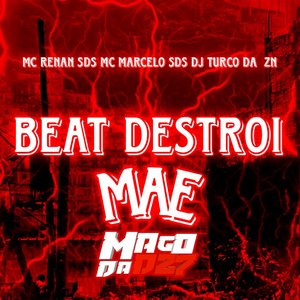Beat Destroi Mãe (feat. DJ TURCO DA ZN)
