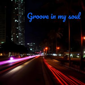 Groove in my soul