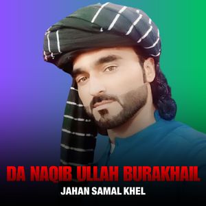 Da Naqib Ullah Burakhail