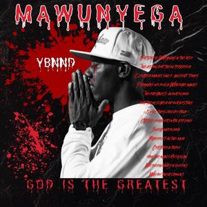 MAWUNYEGA (God is Greatest)