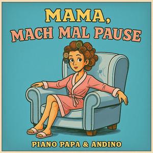 Mama, mach mal Pause