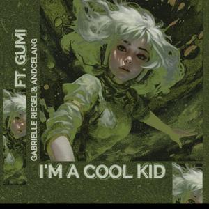 I'm a Cool Kid (feat. Andcelang & GUMI)