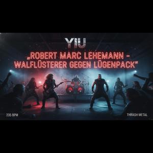 „ROBERT MARC LEHMANN – WALFLÜSTERER GEGEN LÜGENPACK“