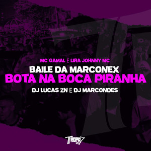 Baile da Marconex - Bota na boca piranha