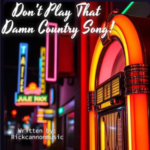 Don't Play That Damn Country Song