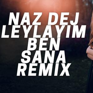 Leylayım Ben Sana (feat. Naz Dej) (Remix)