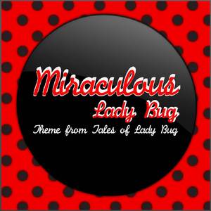 Miraculous Ladybug (From “Miraculous, Tales of Lady Bug and Cat”) (Sing Along)