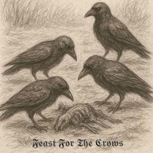 Feast For The Crows (feat. Betray Your Prophet)
