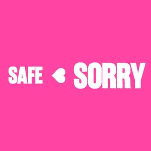 safe < sorry