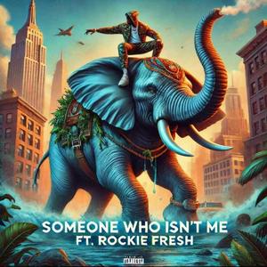 Someone who isn't me (feat. Rockie Fresh)