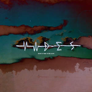 What a Time to Be Alive