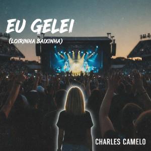 Eu Gelei (Loirinha Baixinha)