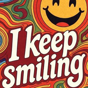 I keep smiling