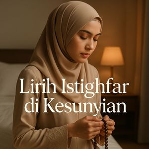 Lirih Istighfar di Kesunyian