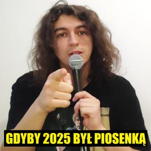 Gdyby 2025 Był Piosenką