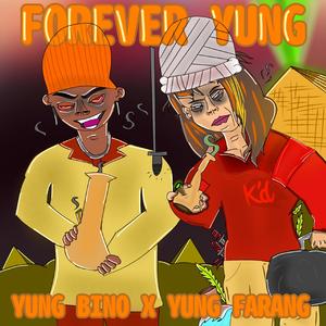 Forever Yung (feat. Yung Bino)