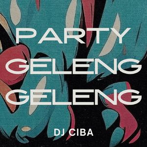 PARTY GEENG GELENG