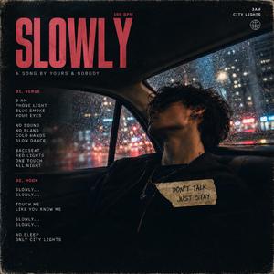 Slowly