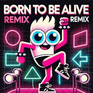 BORN TO BE ALIVE