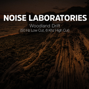 Woodland Drift (50 Hz Low Cut, 6 Khz High Cut)