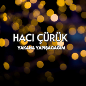 Yakana Yapışacağım