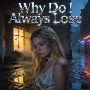 Why Do I Always Lose