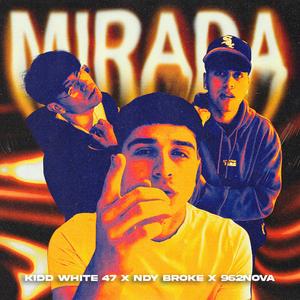 MIRADA (feat. NDY Broke, 962nova & Kidd White 47)