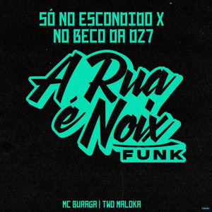 Só no Escondido X No Beco da Dz7 (feat. MC Buraga & Two Maloka)