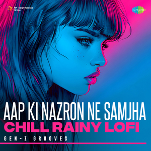 Aap Ki Nazron Ne Samjha - Chill Rainy Lofi