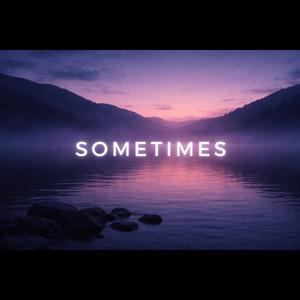 Sometimes