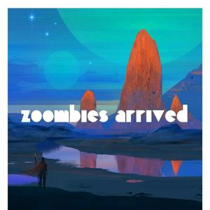 zoombies arrived