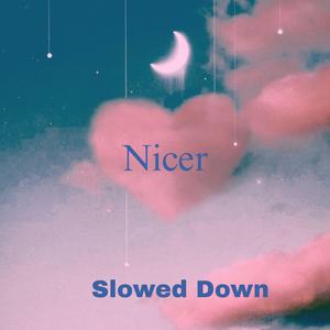 Nicer (Slowed Down)