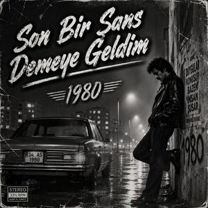 Son Bir Şans Demeye Geldim - 1980