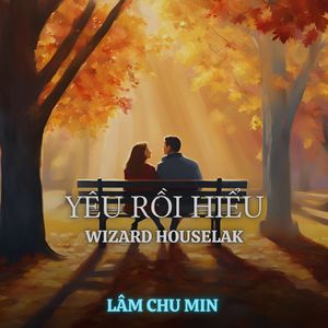 Yêu Rồi Hiểu (Wizard Houselak)