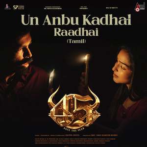 Un Anbu Kadhal Raadhai (From "45") (Tamil Version)