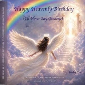 Happy Heavenly Birthday (I'll Never Say Goodbye)