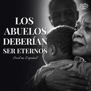 Los Abuelos Deberían Ser Eternos