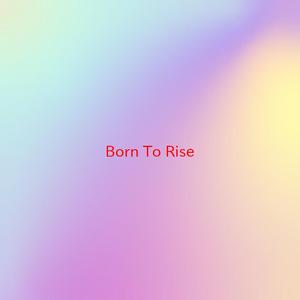 Born To Rise (Tribute version originally performed by Redlight King)