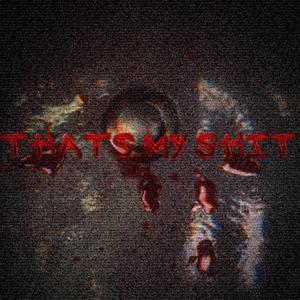 THAT'S MY SHIT